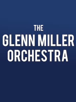 Glenn Miller Orchestra, Milton Keynes Theatre, Milton Keynes