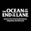 The Ocean at the End of the Lane, Milton Keynes Theatre, Milton Keynes